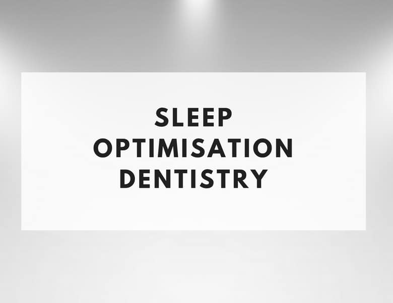 Sleep Optimisation Dentistry